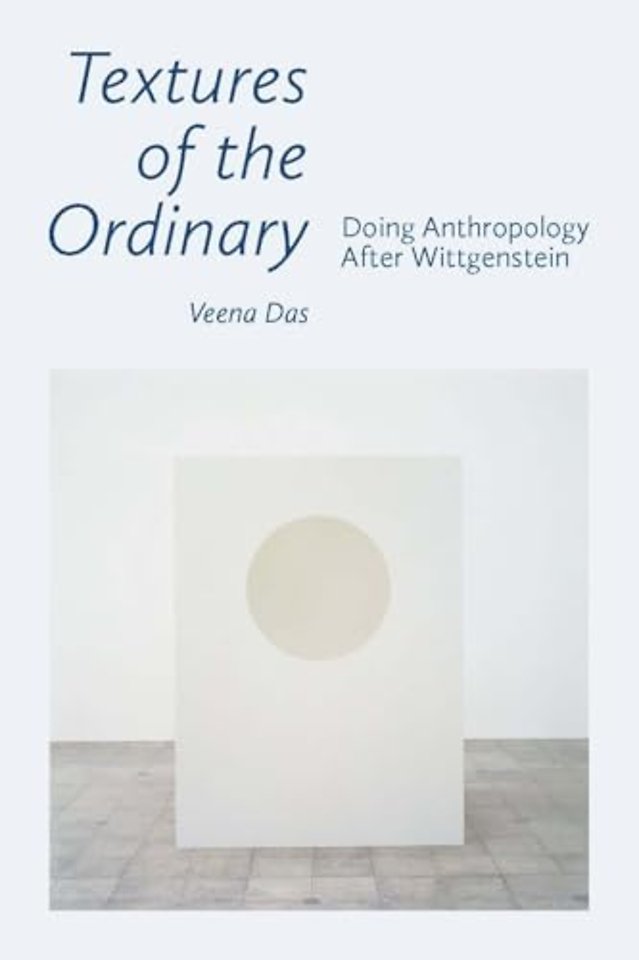 Textures of the Ordinary – Doing Anthropology After Wittgenstein