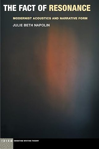 The Fact of Resonance – Modernist Acoustics and Narrative Form