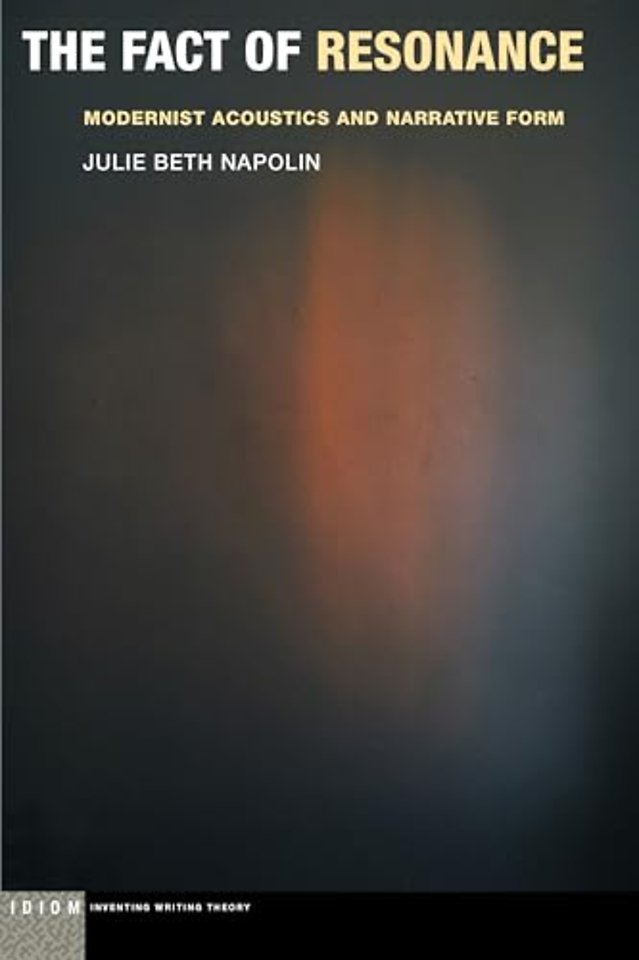 The Fact of Resonance – Modernist Acoustics and Narrative Form