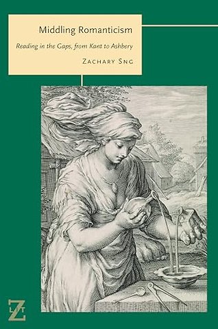 Middling Romanticism – Reading in the Gaps, from Kant to Ashbery