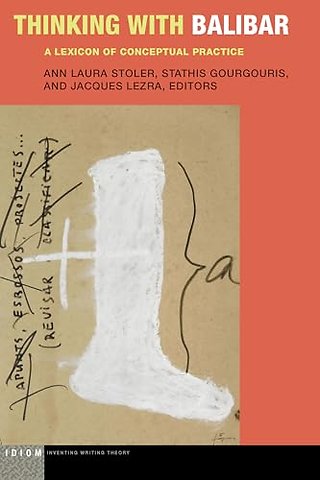 Thinking with Balibar – A Lexicon of Conceptual Practice