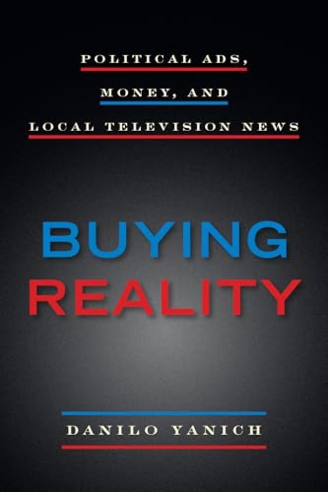 Buying Reality – Political Ads, Money, and Local Television News