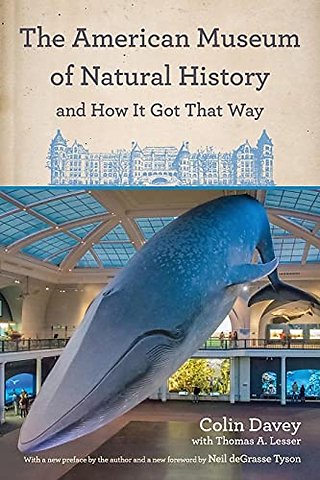 The American Museum of Natural History and How I – With a New Preface by the Author and a New Foreword by Neil DeGrasse Tyson