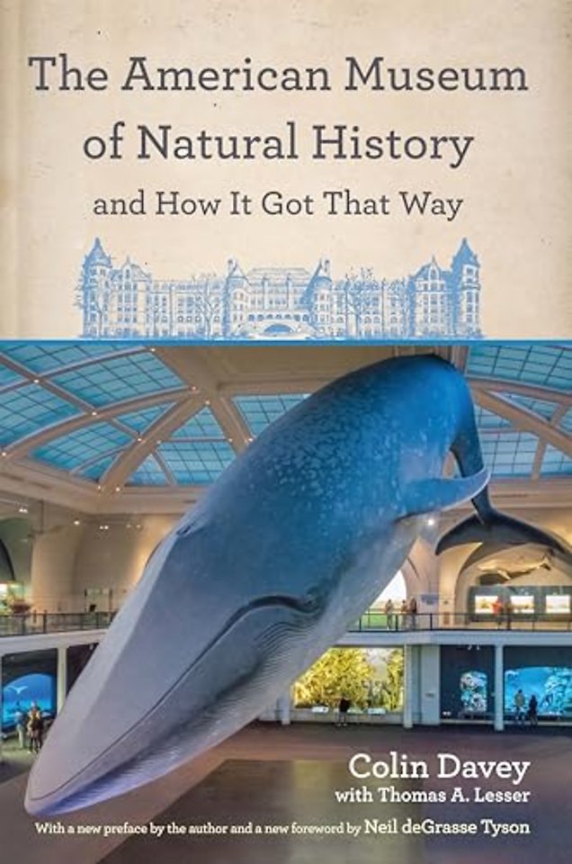 The American Museum of Natural History and How I – With a New Preface by the Author and a New Foreword by Neil DeGrasse Tyson