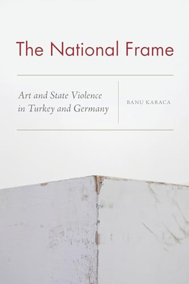 The National Frame – Art and State Violence in Turkey and Germany