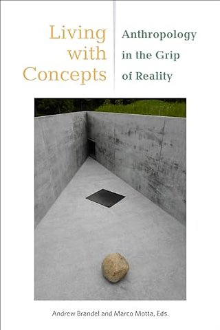 Living with Concepts – Anthropology in the Grip of Reality