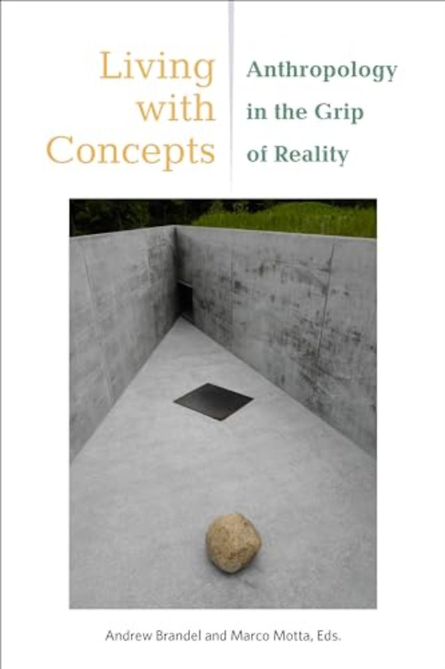 Living with Concepts – Anthropology in the Grip of Reality