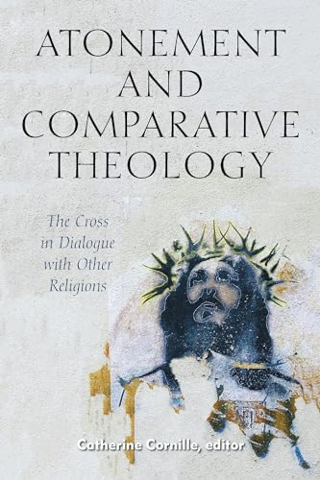 Atonement and Comparative Theology – The Cross in Dialogue with Other Religions