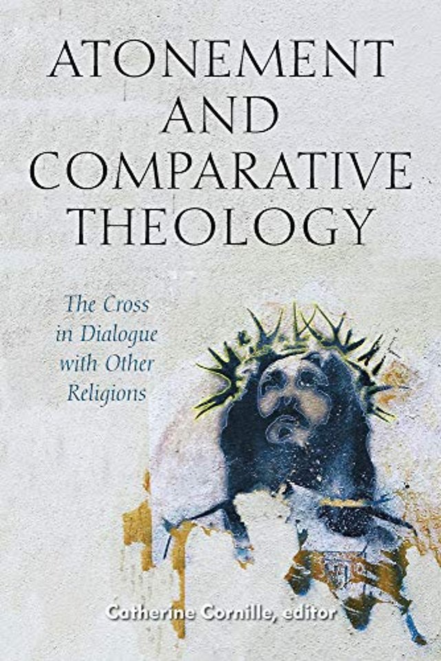 Atonement and Comparative Theology – The Cross in Dialogue with Other Religions