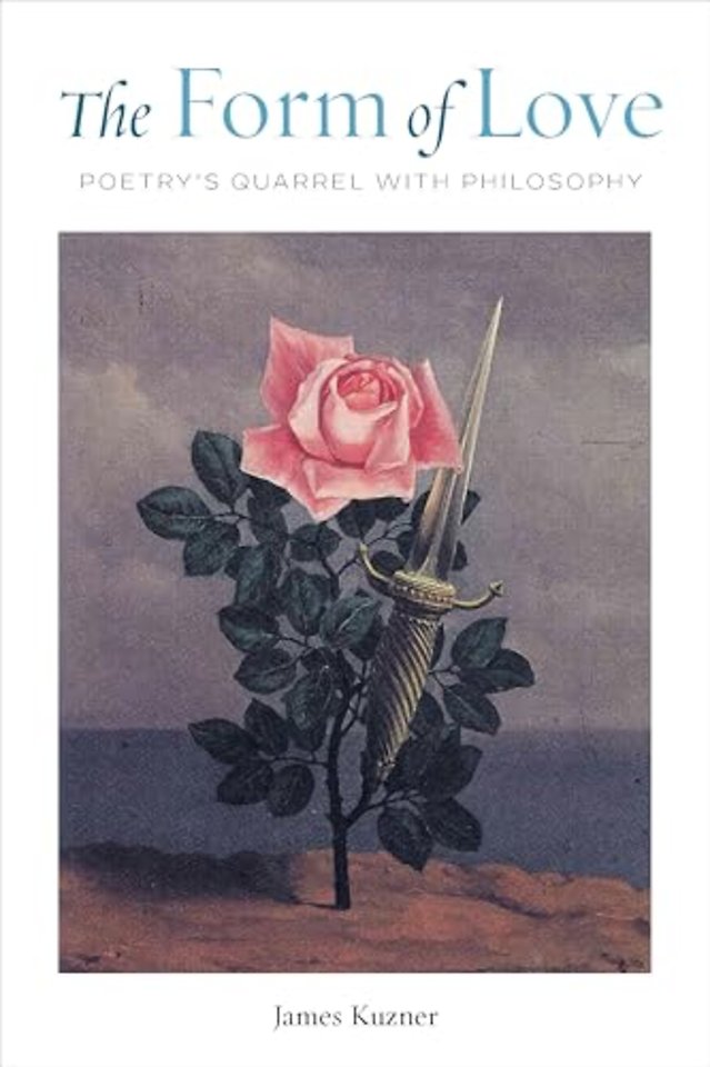 The Form of Love – Poetry`s Quarrel with Philosophy