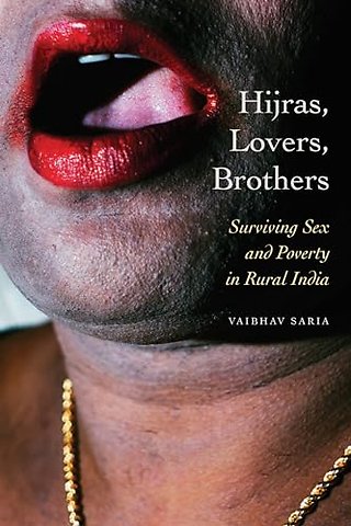 Hijras, Lovers, Brothers – Surviving Sex and Poverty in Rural India