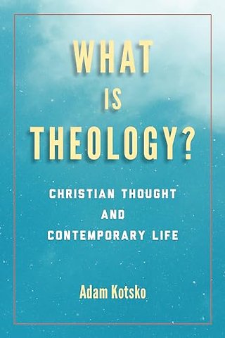 What Is Theology? – Christian Thought and Contemporary Life