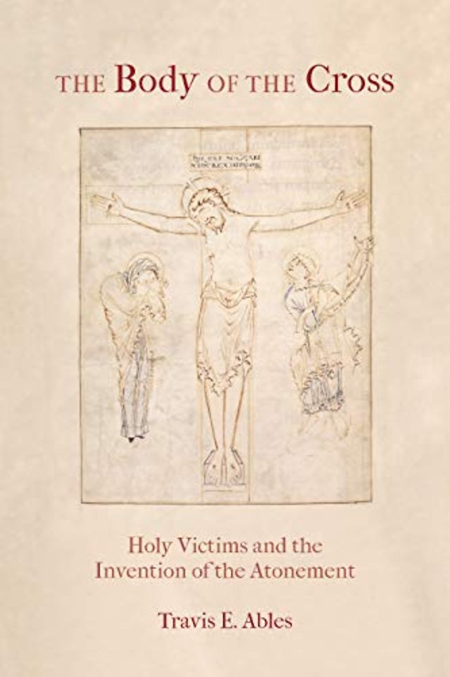 The Body of the Cross – Holy Victims and the Invention of the Atonement
