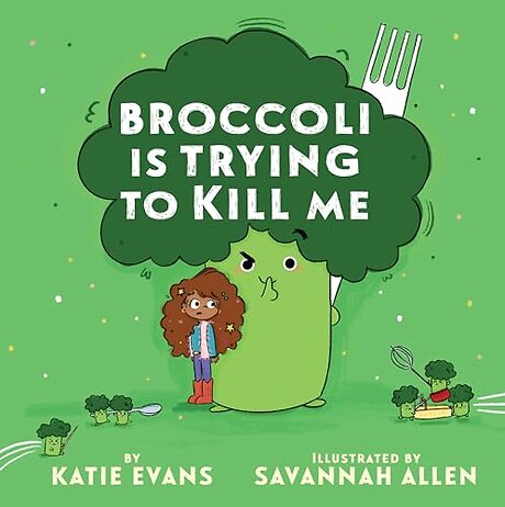 Broccoli Is Trying to Kill Me