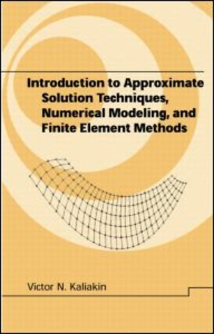 Introduction to Approximate Solution Techniques, Numerical Modeling, and Finite Element Methods