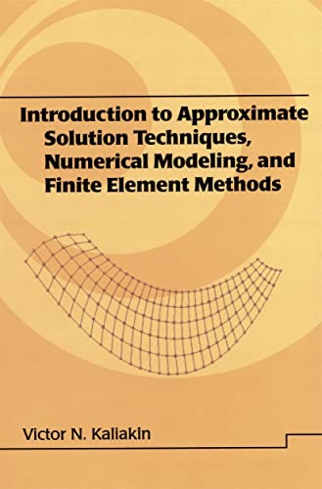 Introduction to Approximate Solution Techniques, Numerical Modeling, and Finite Element Methods