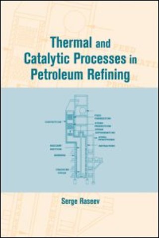 Thermal and Catalytic Processes in Petroleum Refining