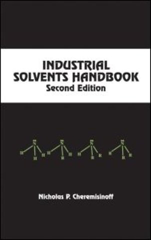 Industrial Solvents Handbook, Revised And Expanded