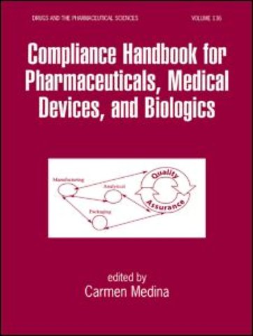 Compliance Handbook for Pharmaceuticals, Medical Devices, and Biologics