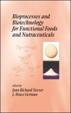 Bioprocesses and Biotechnology for Functional Foods and Nutraceuticals