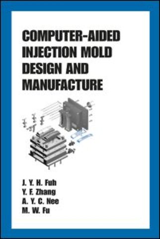 Computer-Aided Injection Mold Design and Manufacture