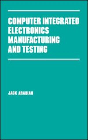 Computer Integrated Electronics Manufacturing and Testing
