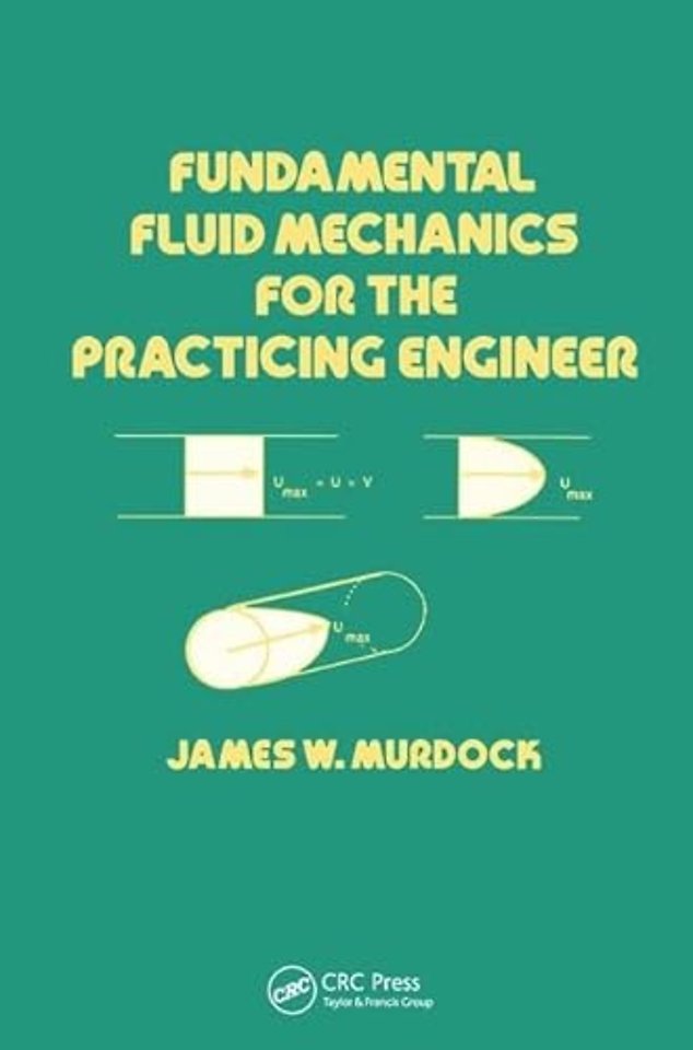 Fundamental Fluid Mechanics for the Practicing Engineer