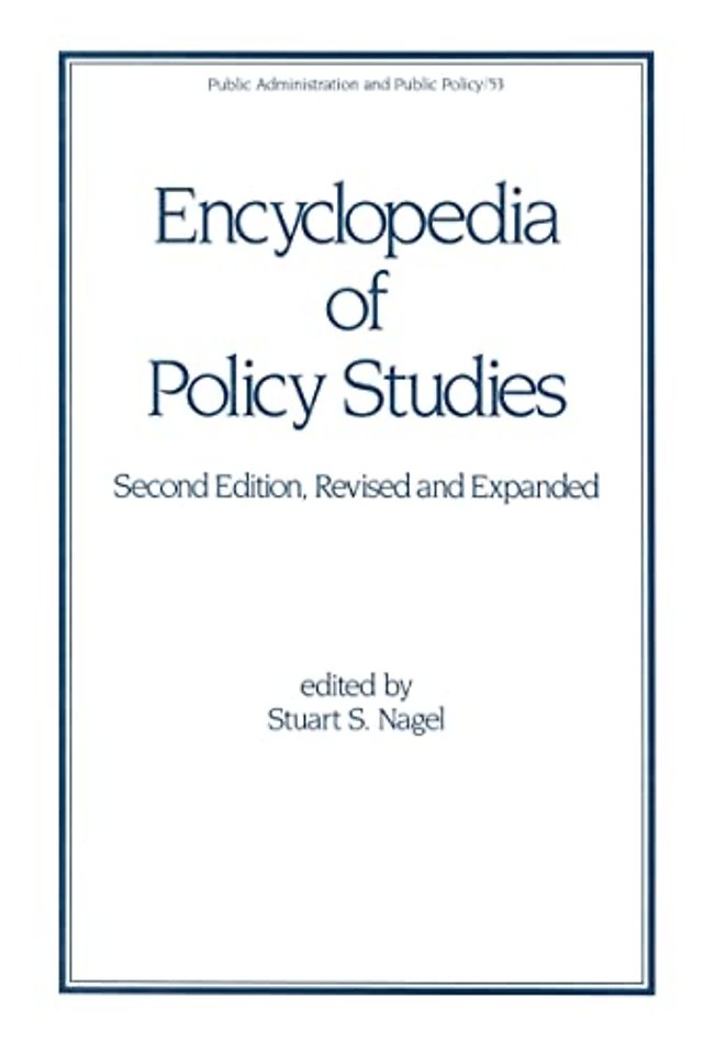 Encyclopedia of Policy Studies, Second Edition