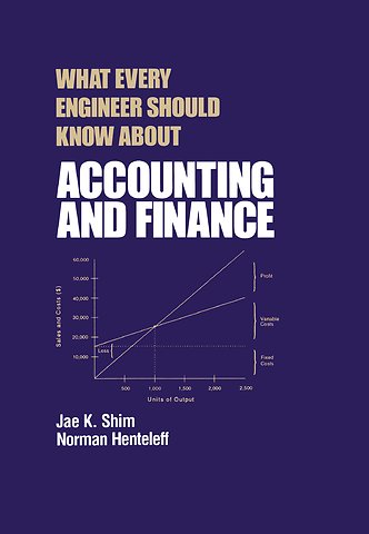 What Every Engineer Should Know about Accounting and Finance