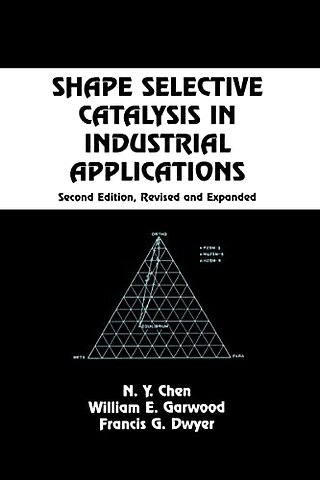 Shape Selective Catalysis in Industrial Applications, Second Edition,