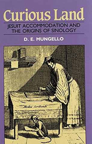 Curious Land – Jesuit Accommodation and the Origins of Sinology