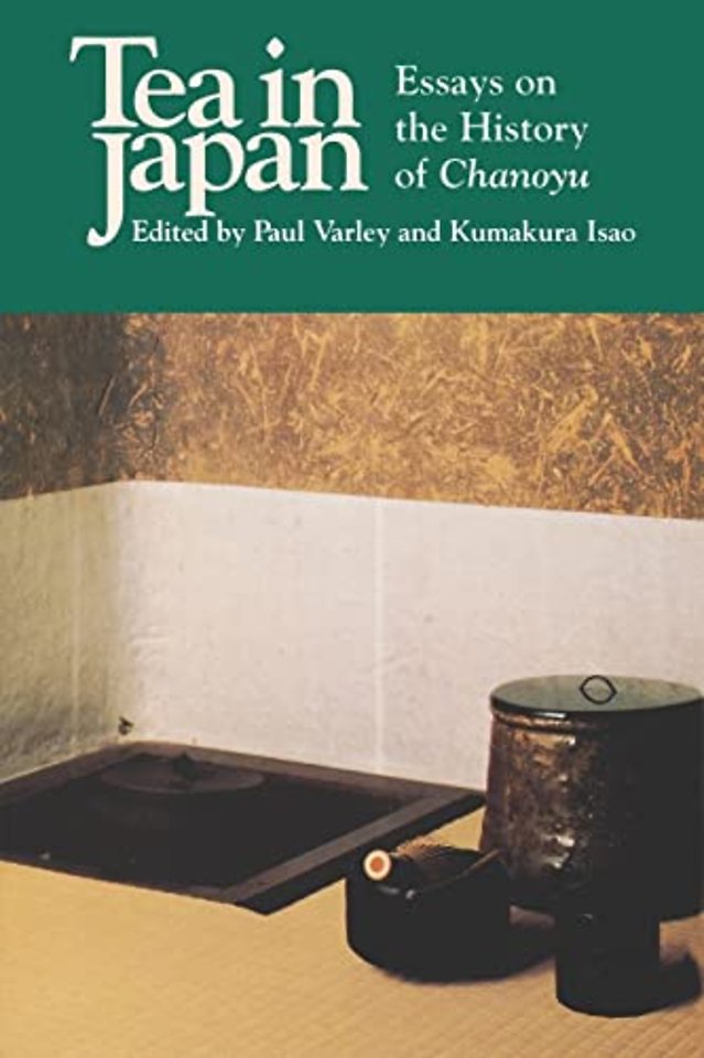 Tea in Japan – Essays on the History of Chanoyu