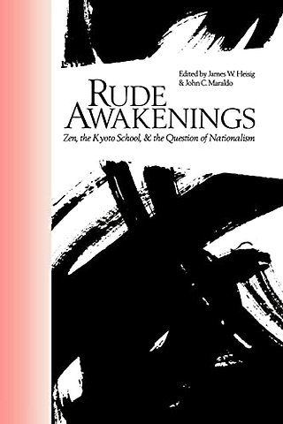 Rude Awakenings – Zen, the Kyoto School and the Question of Nationalism