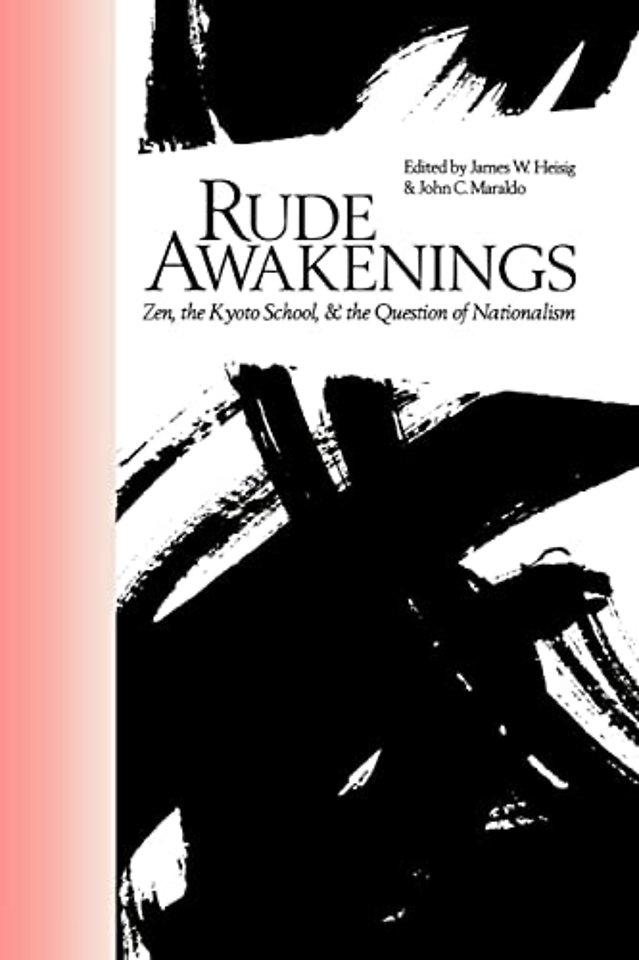 Rude Awakenings – Zen, the Kyoto School and the Question of Nationalism