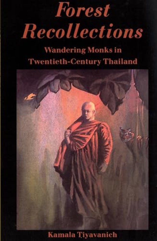 Forest Recollections – Wandering Monks in Twentieth–century Thailand