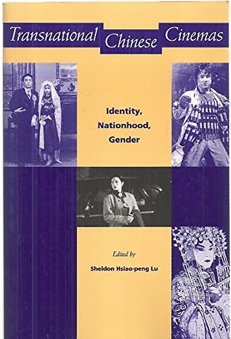 Transnational Chinese Cinemas – Identity, Nationhood, Gender
