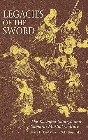 Legacies of the Sword – The Kashima–Shinryu and Samurai Martial Culture