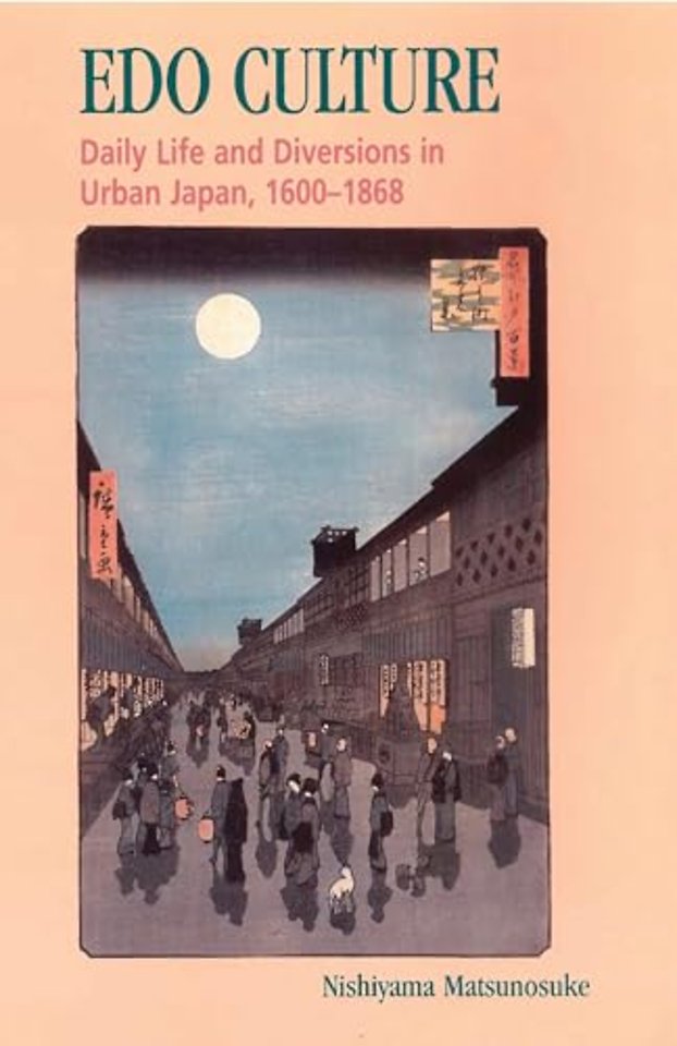 Edo Culture – Daily Life and Diversions in Urban Japan, 1600–1868