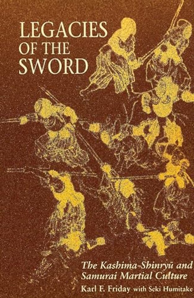 Legacies of the Sword – The Kashima–Shinryu and Samurai Martial Culture