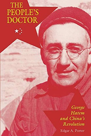 The People`s Doctor – George Hatem and China`s Revolution