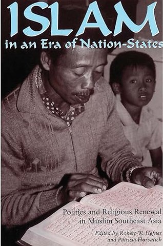 Islam in an Era of Nation–states – Politics and Religious Renewal in Muslim Southeast Asia