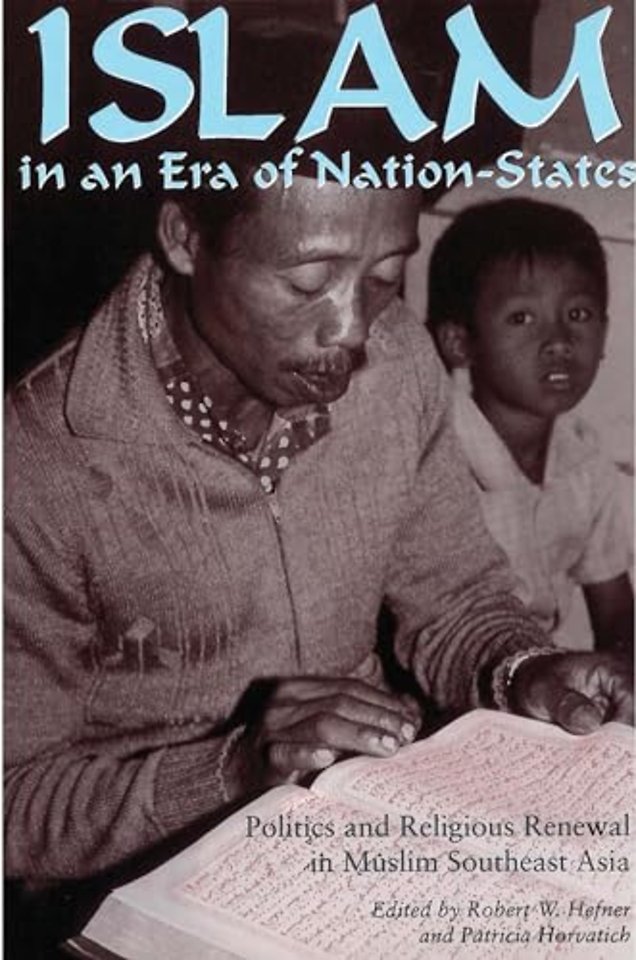 Islam in an Era of Nation–states – Politics and Religious Renewal in Muslim Southeast Asia