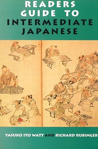 Reader`s Guide to Intermediate Japanese – A Quick Reference to Written Expressions
