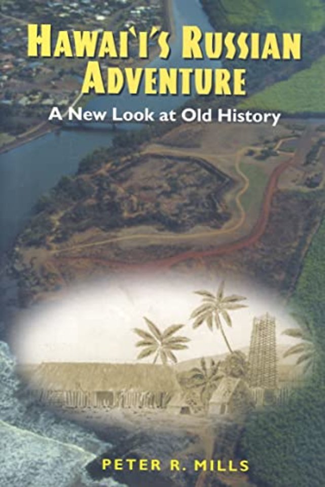 Hawaii`s Russian Adventure – A New Look at Old History