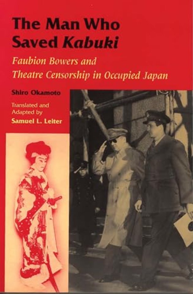 The Man Who Saved Kabuki – Faubion Bowers and Theatre Censorship in Occupied Japan