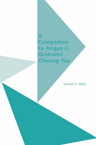 A Companion to Angus C.Graham`s ""Chuang Tzu – The Inner Chapters