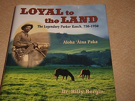 Loyal to the Land – The Legendary Parker Ranch, 1750–1950