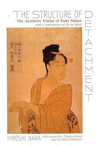 The Structure of Detachment – The Aesthetic Vision of Kuki Shuzo