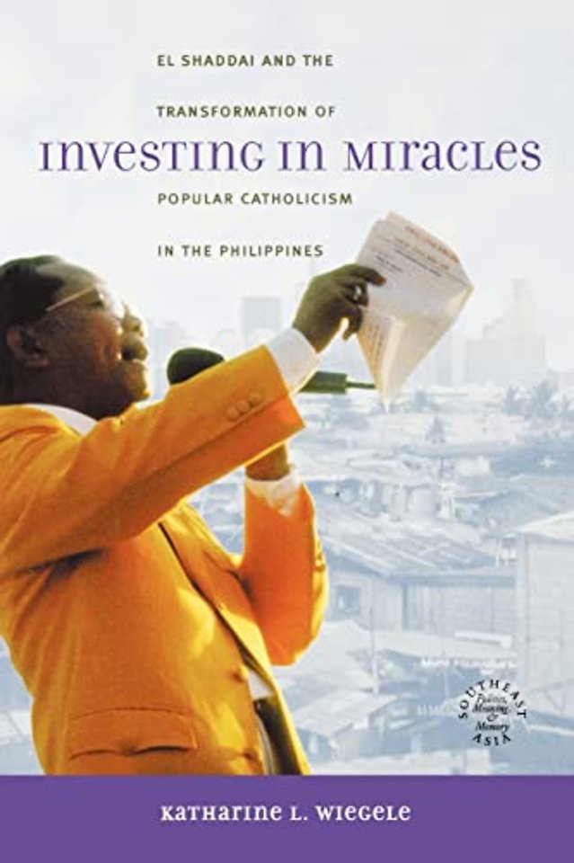 Investing in Miracles – El Shaddai and the Transformation of Popular Catholicism in the Philippines