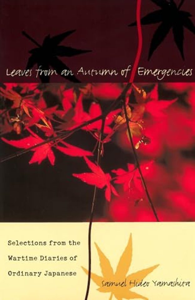 Leaves from an Autumn of Emergencies – Selections from the Wartime Diaries of Ordinary Japanese